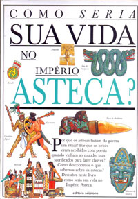 Como seria sua vida no império Asteca?